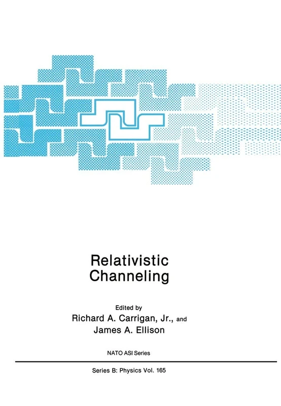 Relativistic Channeling: 165 (NATO Science Series B:, 165)