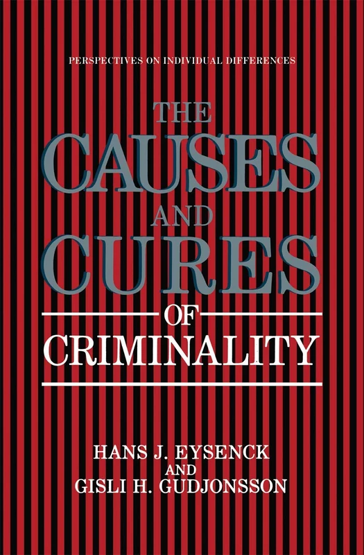 The Causes and Cures of Criminality (Perspectives on Individual Differences)