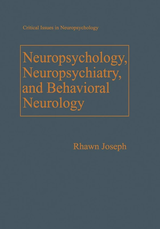 Neuropsychology, Neuropsychiatry, and Behavioral Neurology (Critical Issues in Neuropsychology)