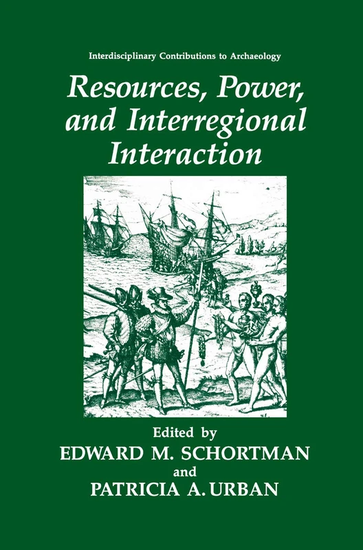 Resources, Power, and Interregional Interaction (Interdisciplinary Contributions to Archaeology)
