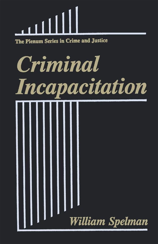 Criminal Incapacitation (The Plenum Series in Crime and Justice)