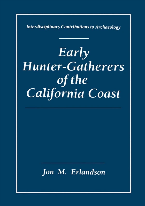Early Hunter-Gatherers of the California Coast (Interdisciplinary Contributions to Archaeology)