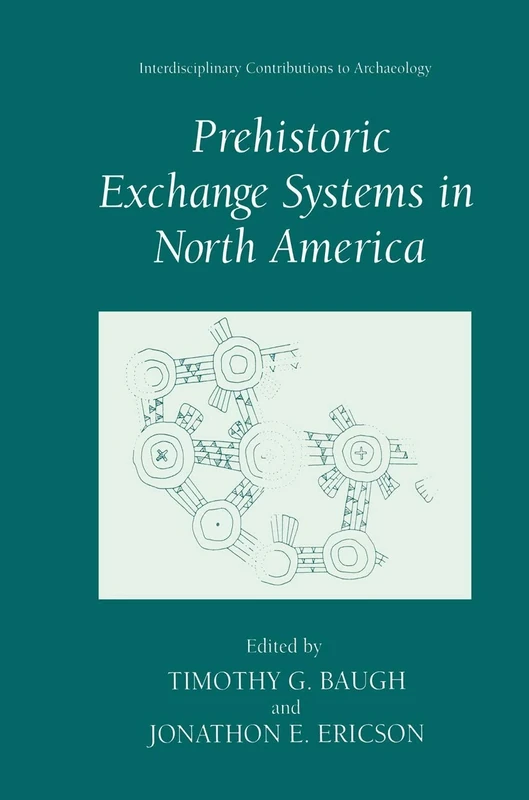 Prehistoric Exchange Systems in North America (Interdisciplinary Contributions to Archaeology)