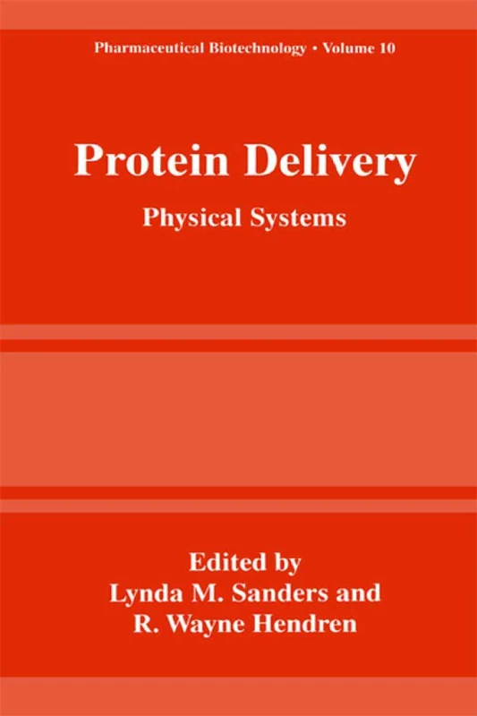 Protein Delivery: Physical Systems: 10 (Pharmaceutical Biotechnology, 10)