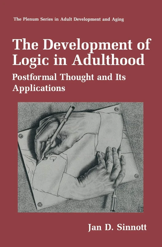 The Development of Logic in Adulthood: Postformal Thought and Its Applications (The Springer Series in Adult Development and Aging)