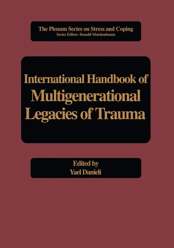 International Handbook of Multigenerational Legacies of Trauma (Springer Series on Stress and Coping)