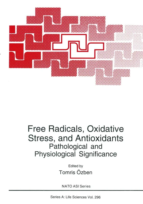 Free Radicals, Oxidative Stress, and Antioxidants: Pathological and Physiological Significance: 296 (NATO Science Series A:)