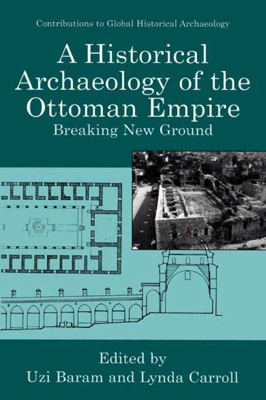 A Historical Archaeology of the Ottoman Empire: Breaking New Ground (Contributions To Global Historical Archaeology) - Image 1
