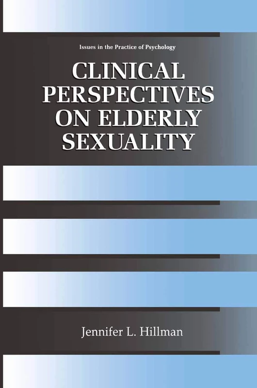 Clinical Perspectives on Elderly Sexuality (Issues in the Practice of Psychology)