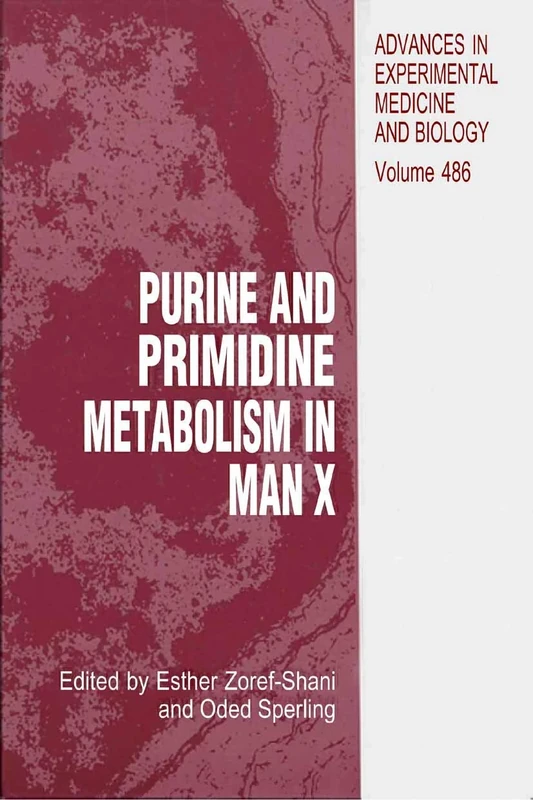 Purine and Pyrimidine Metabolism in Man X: 486 (Advances in Experimental Medicine and Biology, 486)