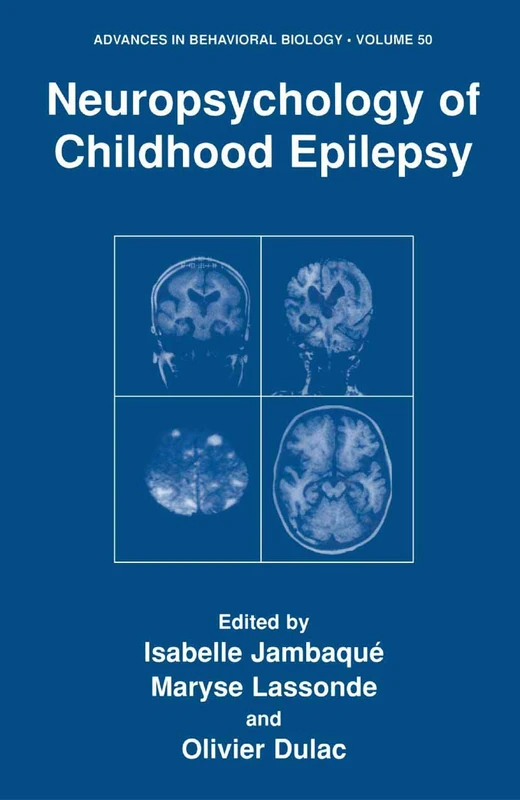 Neuropsychology of Childhood Epilepsy: 50 (Advances in Behavioral Biology, 50)