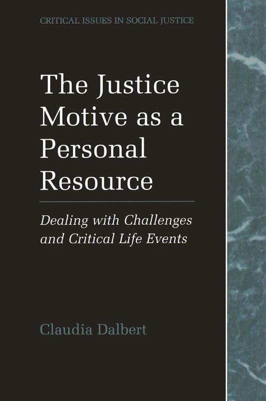 The Justice Motive as a Personal Resource: Dealing with Challenges and Critical Life Events (Critical Issues in Social Justice)