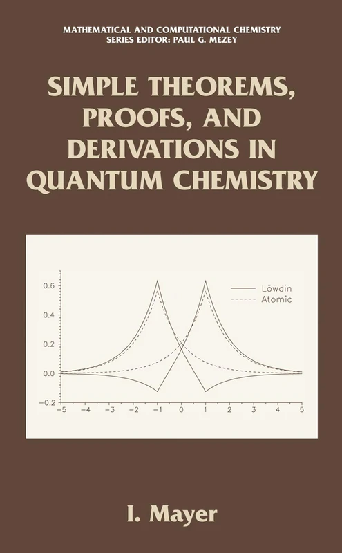 Simple Theorems, Proofs, and Derivations in Quantum Chemistry (Mathematical and Computational Chemistry)