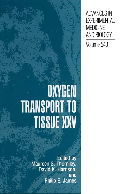 Oxygen Transport to Tissue XXV: 540 (Advances in Experimental Medicine and Biology, 540)