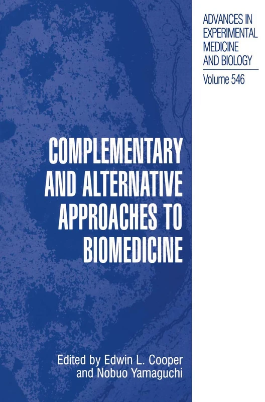 Complementary and Alternative Approaches to Biomedicine: 546 (Advances in Experimental Medicine and Biology, 546)