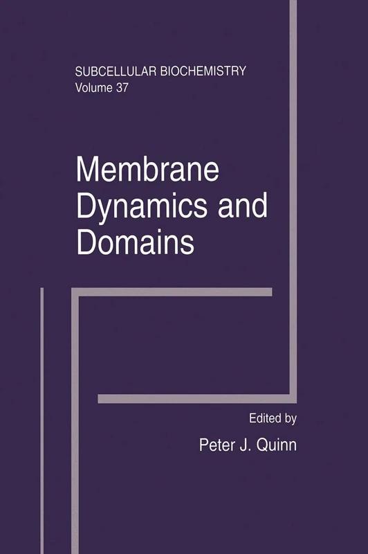 Membrane Dynamics and Domains: Subcellular Biochemistry: 37