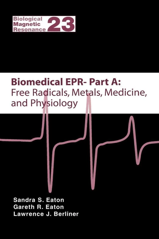 Biomedical EPR - Part A: Free Radicals, Metals, Medicine and Physiology: 23 (Biological Magnetic Resonance, 23)
