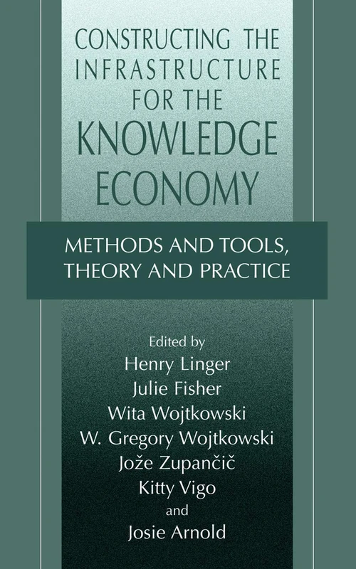 Constructing the Infrastructure for the Knowledge Economy: Methods and Tools, Theory and Practice