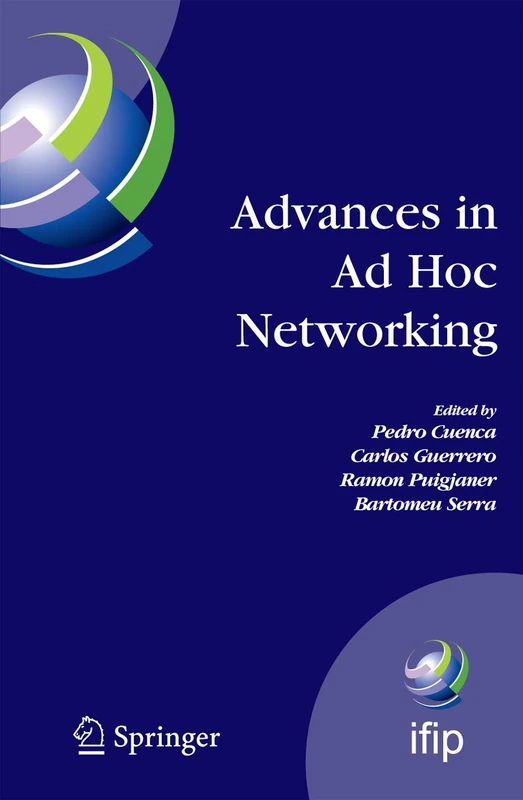 Advances in Ad Hoc Networking: Proceedings of the Seventh Annual Mediterranean Ad Hoc Networking Workshop, Palma de Mallorca, Spain, June 25-27, 2008: ... and Communication Technology, 265)
