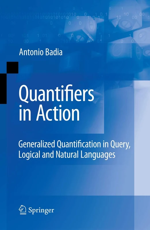 Quantifiers in Action: Generalized Quantification in Query, Logical and Natural Languages: 37 (Advances in Database Systems, 37)