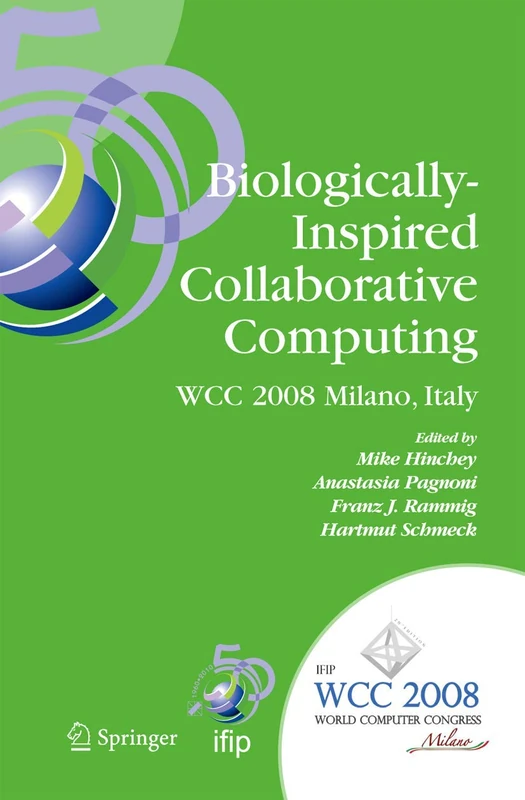 Biologically-Inspired Collaborative Computing: IFIP 20th World Computer Congress, Second IFIP TC 10 International Conference on Biologically-Inspired ... and Communication Technology, 268)