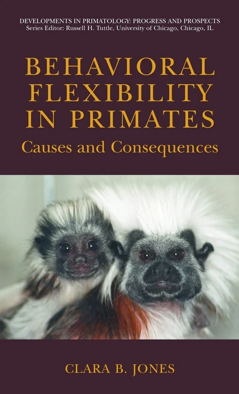 Behavioral Flexibility in Primates: Causes and Consequences (Developments in Primatology: Progress and Prospects) - Image 1