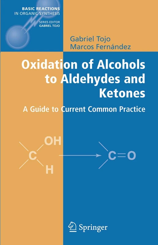 Oxidation of Alcohols to Aldehydes and Ketones: A Guide to Current Common Practice (Basic Reactions in Organic Synthesis)
