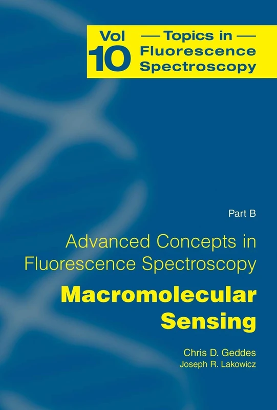 Advanced Concepts in Fluorescence Sensing: Part B: Macromolecular Sensing: 10 (Topics in Fluorescence Spectroscopy, 10)