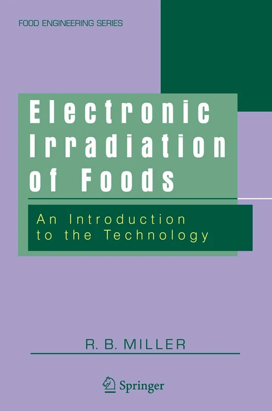 Electronic Irradiation of Foods: An Introduction to the Technology (Food Engineering Series)