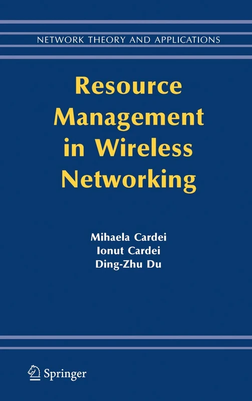 Resource Management in Wireless Networking: 16 (Network Theory and Applications, 16)