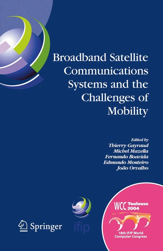 Broadband Satellite Communication Systems and the Challenges of Mobility: IFIP TC6 Workshops on Broadband Satellite Communication Systems and ... and Communication Technology, 169)