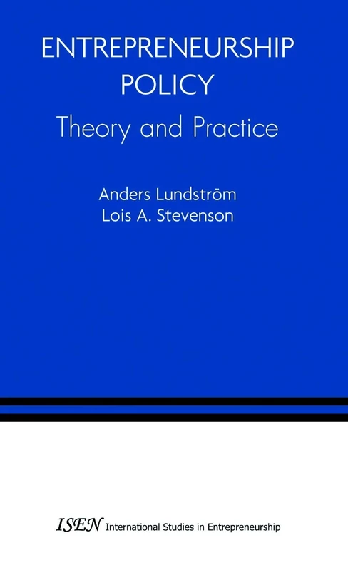 Entrepreneurship Policy: Theory and Practice: 9 (International Studies in Entrepreneurship, 9)
