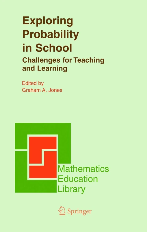 Exploring Probability in School: Challenges for Teaching and Learning: 40 (Mathematics Education Library, 40)