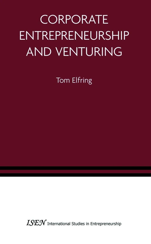 Corporate Entrepreneurship and Venturing: 10 (International Studies in Entrepreneurship, 10)