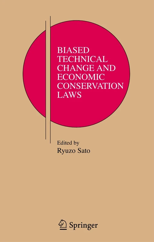 Biased Technical Change and Economic Conservation Laws: 9 (Research Monographs in Japan-U.S. Business and Economics, 9)