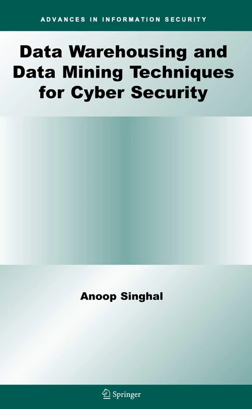 Data Warehousing and Data Mining Techniques for Cyber Security: 31 (Advances in Information Security, 31)