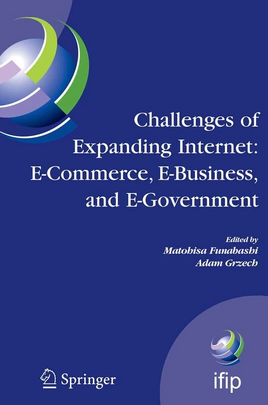 Challenges of Expanding Internet: E-Commerce, E-Business, and E-Government: 5th IFIP Conference on e-Commerce, e-Business, and e-Government ... and Communication Technology, 189)