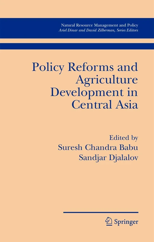 Policy Reforms and Agriculture Development in Central Asia: 28 (Natural Resource Management and Policy, 28)