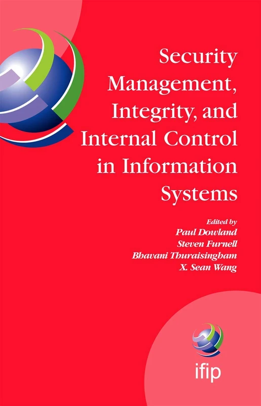 Security Management, Integrity, and Internal Control in Information Systems: IFIP TC-11 WG 11.1 & WG 11.5 Joint Working Conference