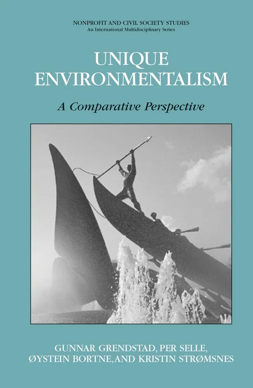 Unique Environmentalism: A Comparative Perspective (Nonprofit and Civil Society Studies)