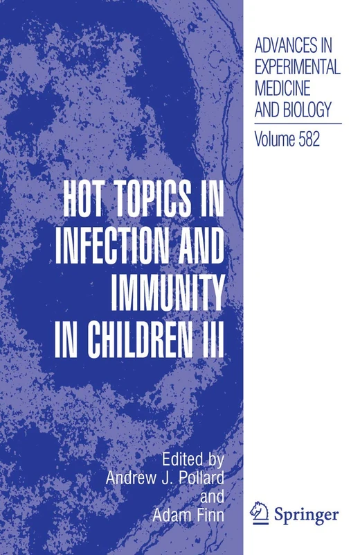 Hot Topics in Infection and Immunity in Children III: 582 (Advances in Experimental Medicine and Biology, 582)