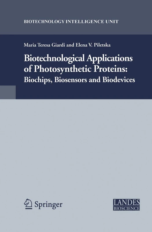 Biotechnological Applications of Photosynthetic Proteins: Biochips, Biosensors and Biodevices (Biotechnology Intelligence Unit)