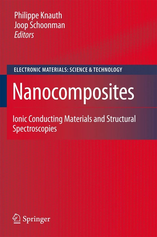 Nanocomposites: Ionic Conducting Materials and Structural Spectroscopies: 10 (Electronic Materials: Science & Technology, 10)