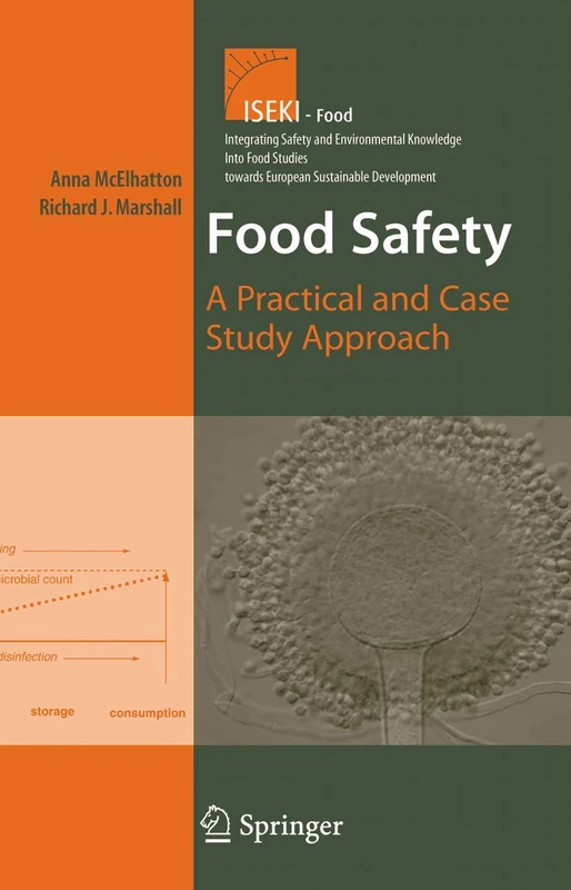 Food Safety: A Practical and Case Study Approach: 1 (Integrating Food Science and Engineering Knowledge Into the Food Chain, 1)