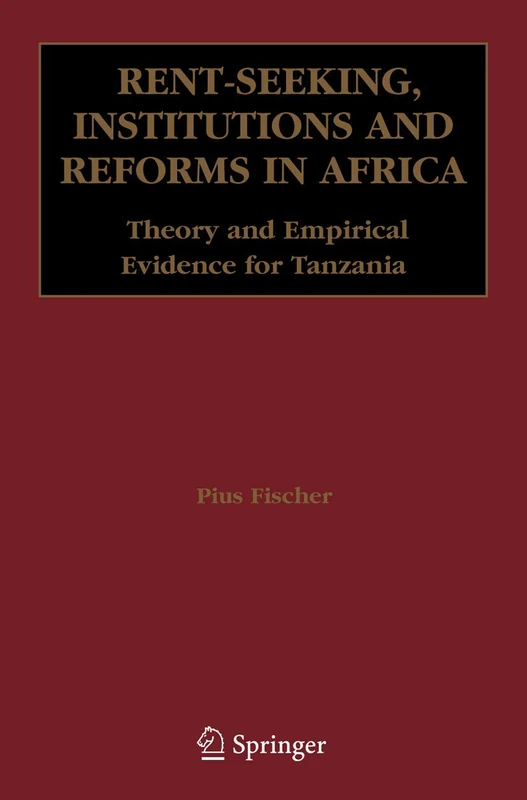 Rent-Seeking, Institutions and Reforms in Africa: Theory and Empirical Evidence for Tanzania