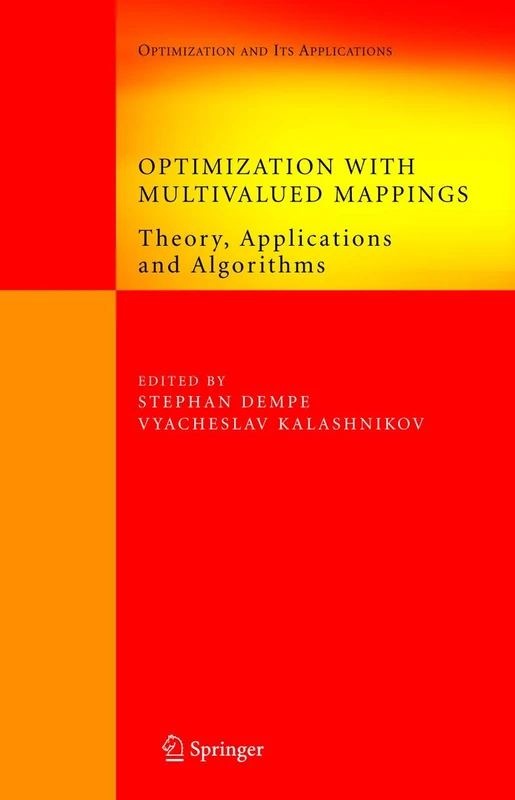 Optimization with Multivalued Mappings: Theory, Applications and Algorithms: 2 (Springer Optimization and Its Applications, 2)