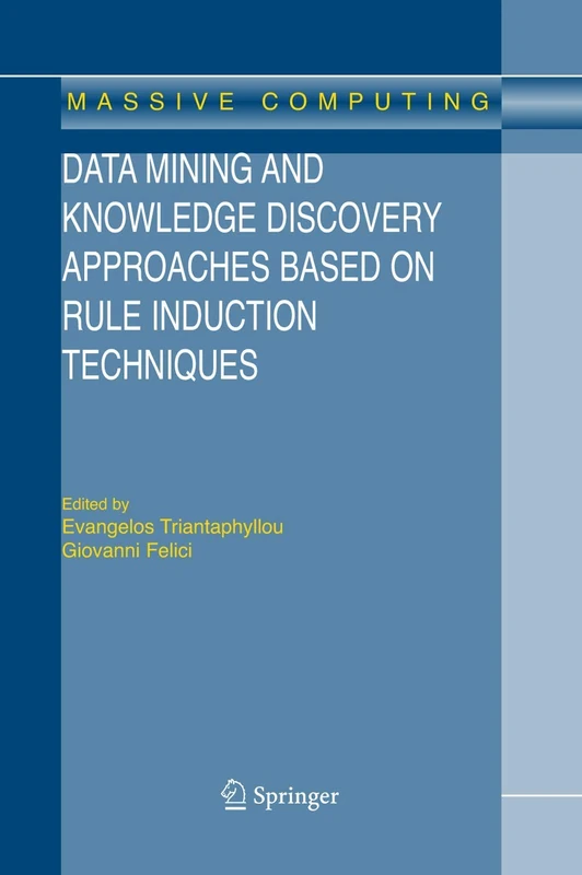 Data Mining and Knowledge Discovery Approaches Based on Rule Induction Techniques: 6 (Massive Computing, 6)