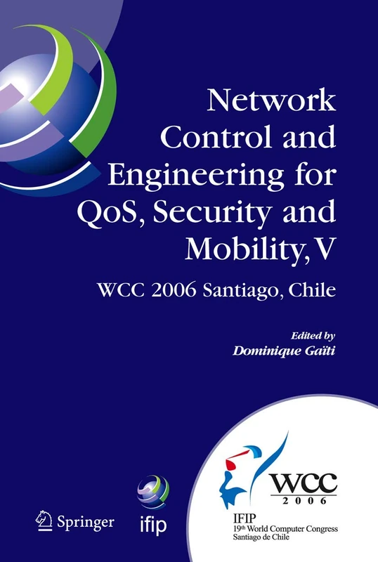 Network Control and Engineering for QoS, Security and Mobility, V: IFIP 19th World Computer Congress,TC-6, 5th IFIP International Conference on ... and Communication Technology, 213)