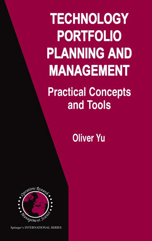 Technology Portfolio Planning and Management: Practical Concepts and Tools: 96 (International Series in Operations Research & Management Science, 96)