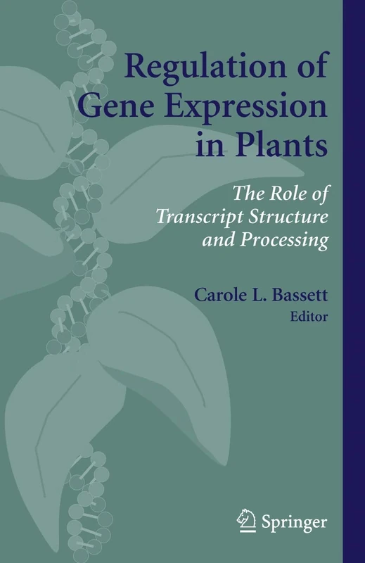 Regulation of Gene Expression in Plants: The Role of Transcript Structure and Processing